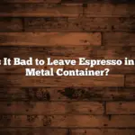 Is It Bad to Leave Espresso in a Metal Container?