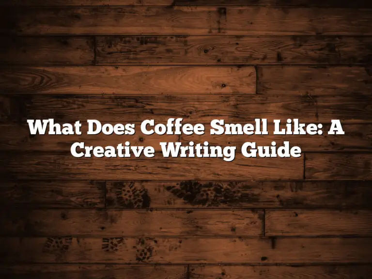 What Does Coffee Smell Like: A Creative Writing Guide