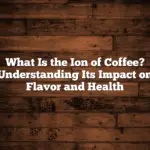 What Is the Ion of Coffee? Understanding Its Impact on Flavor and Health