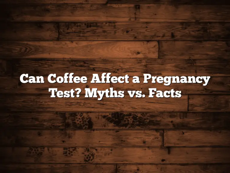 Can Coffee Affect a Pregnancy Test? Myths vs. Facts