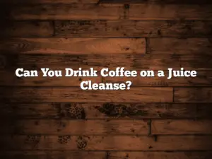 Can You Drink Coffee on a Juice Cleanse?