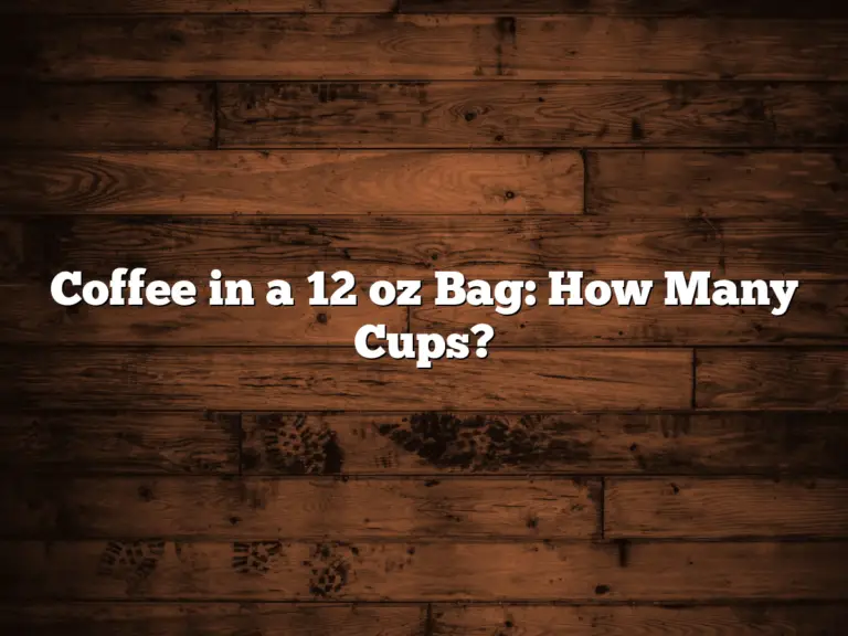 Coffee in a 12 oz Bag: How Many Cups?