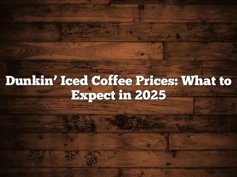 Dunkin’ Iced Coffee Prices: What to Expect in 2025