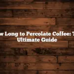 How Long to Percolate Coffee: The Ultimate Guide