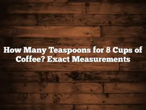 How Many Teaspoons for 8 Cups of Coffee? Exact Measurements