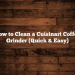 How to Clean a Cuisinart Coffee Grinder (Quick & Easy)