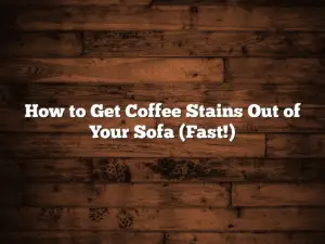 How to Get Coffee Stains Out of Your Sofa (Fast!)