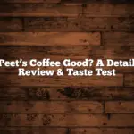 Is Peet’s Coffee Good? A Detailed Review & Taste Test