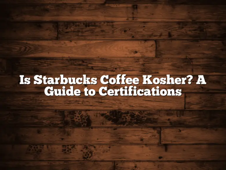 Is Starbucks Coffee Kosher? A Guide to Certifications