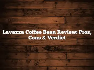 Lavazza Coffee Bean Review: Pros, Cons & Verdict