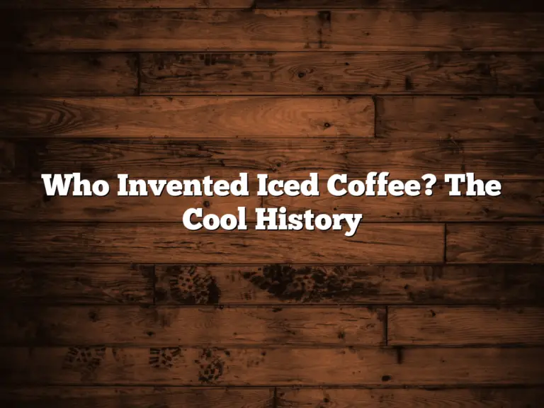 Who Invented Iced Coffee? The Cool History