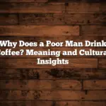 Why Does a Poor Man Drink Coffee? Meaning and Cultural Insights