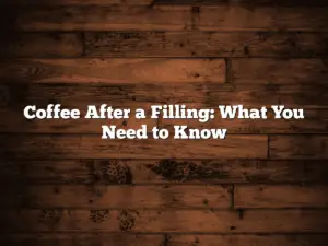 Coffee After a Filling: What You Need to Know