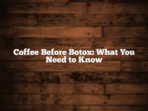 Coffee Before Botox: What You Need to Know