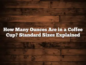 How Many Ounces Are in a Coffee Cup? Standard Sizes Explained