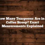 How Many Teaspoons Are in a Coffee Scoop? Exact Measurements Explained