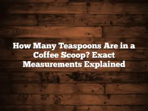 How Many Teaspoons Are in a Coffee Scoop? Exact Measurements Explained