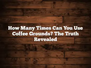 How Many Times Can You Use Coffee Grounds? The Truth Revealed