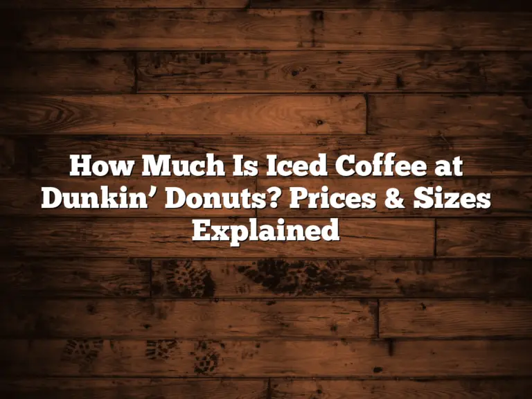 How Much Is Iced Coffee at Dunkin’ Donuts? Prices & Sizes Explained