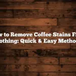 How to Remove Coffee Stains From Clothing: Quick & Easy Methods