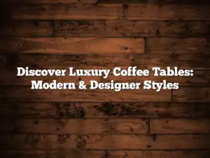 Discover Luxury Coffee Tables: Modern & Designer Styles