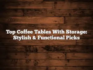 Top Coffee Tables With Storage: Stylish & Functional Picks
