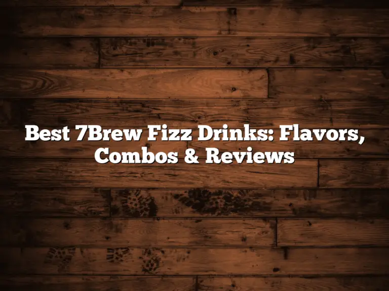 Best 7Brew Fizz Drinks: Flavors, Combos & Reviews