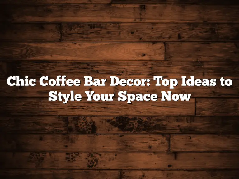 Chic Coffee Bar Decor: Top Ideas to Style Your Space Now