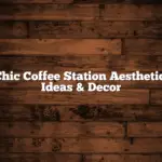 Chic Coffee Station Aesthetic: Ideas & Decor