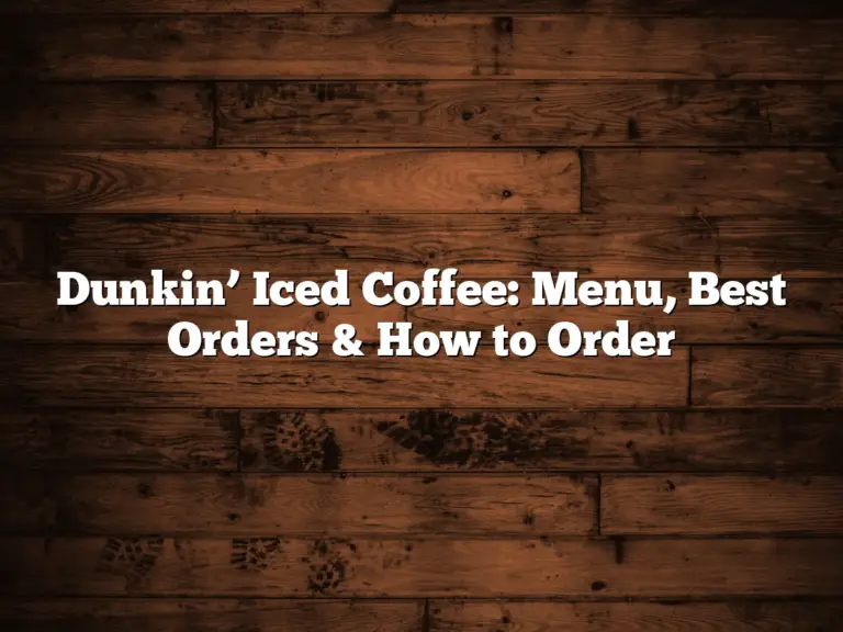Dunkin’ Iced Coffee: Menu, Best Orders & How to Order