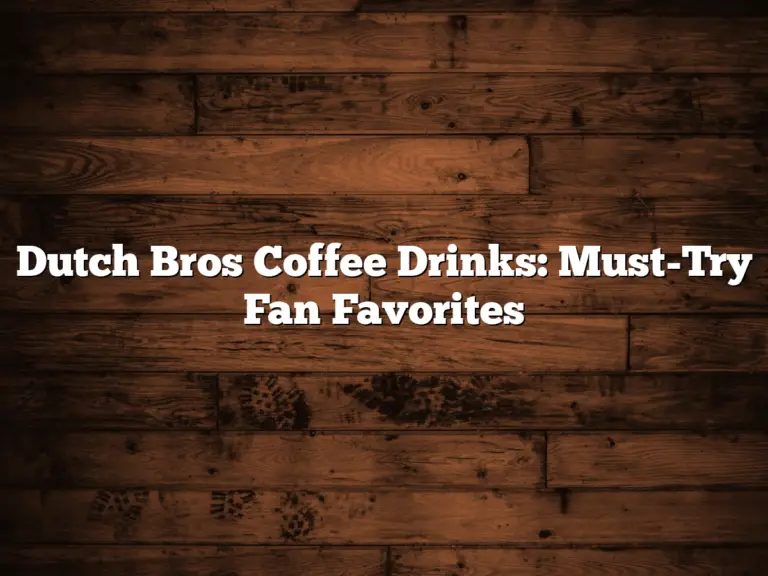 Dutch Bros Coffee Drinks: Must-Try Fan Favorites