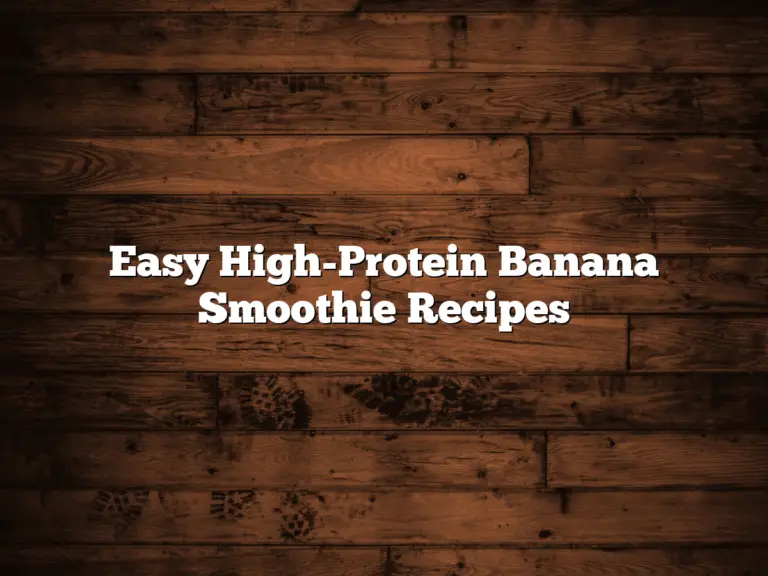 Easy High-Protein Banana Smoothie Recipes