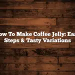 How To Make Coffee Jelly: Easy Steps & Tasty Variations