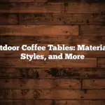 Outdoor Coffee Tables: Materials, Styles, and More