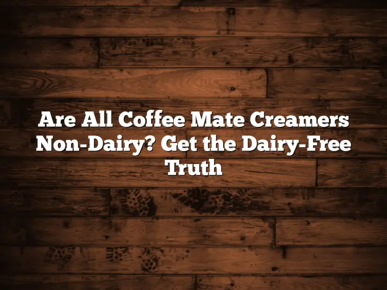Are All Coffee Mate Creamers Non-Dairy? Get the Dairy-Free Truth