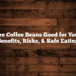 Are Coffee Beans Good for You? Benefits, Risks, & Safe Eating