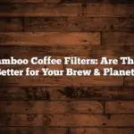 Bamboo Coffee Filters: Are They Better for Your Brew & Planet?