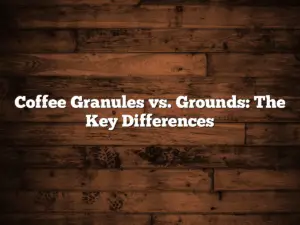 Coffee Granules vs. Grounds: The Key Differences