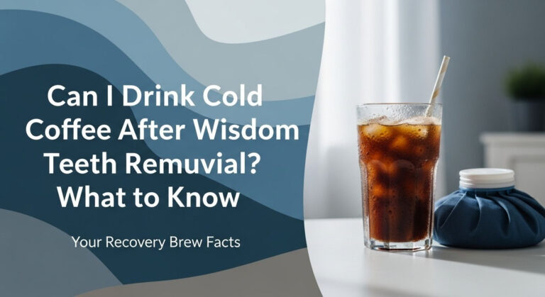 Can I Drink Cold Coffee After Wisdom Teeth Removal? What to Know 6 Can I Drink Cold Coffee After Wisdom Teeth Removal? What to Know