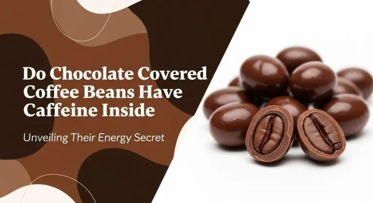 Do Chocolate Covered Coffee Beans Have Caffeine Inside