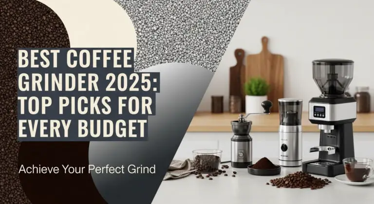 Best Coffee Grinder 2025: Top Picks for Every Budget