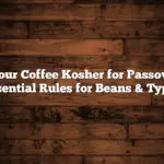 Is Your Coffee Kosher for Passover? Essential Rules for Beans & Types