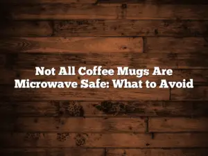 Not All Coffee Mugs Are Microwave Safe: What to Avoid