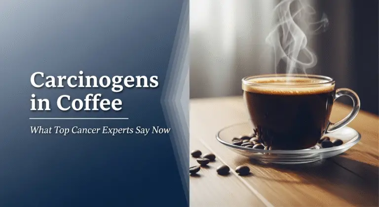 Carcinogens in Coffee: What Top Cancer Experts Say Now 4 Carcinogens in Coffee: What Top Cancer Experts Say Now