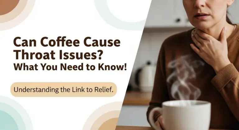 Can Coffee Cause Throat Issues? What You Need to Know!
