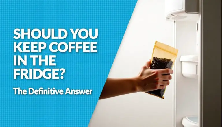 Should You Keep Coffee in the Fridge? The Definitive Answer