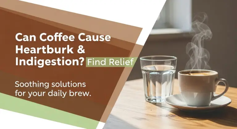 Can Coffee Cause Heartburn & Indigestion? Find Relief