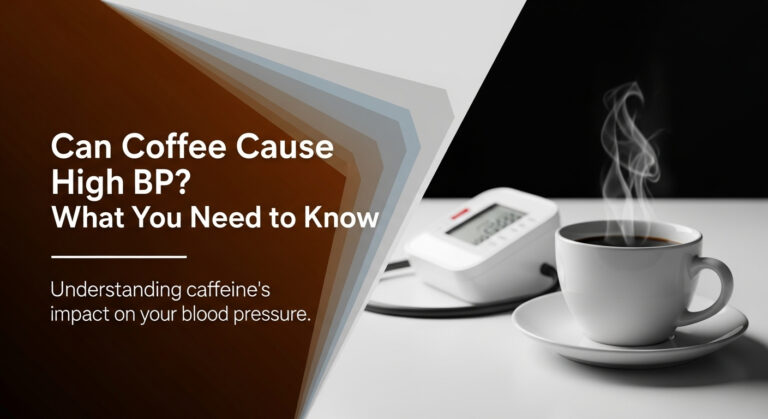 Can Coffee Cause High BP? What You Need to Know