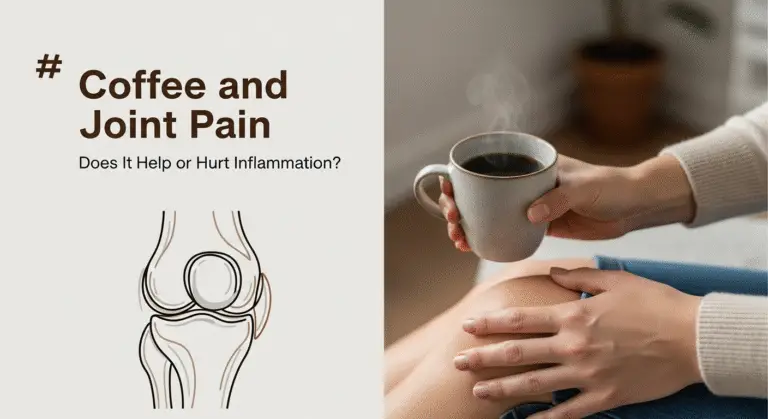 Coffee and Joint Pain: Does It Help or Hurt Inflammation?