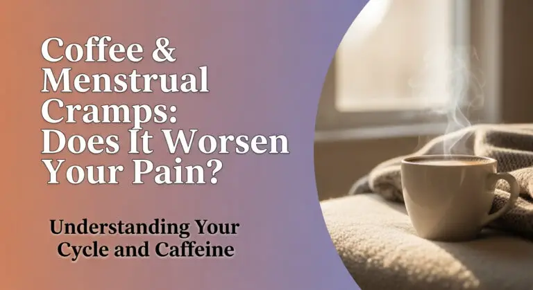 Coffee & Menstrual Cramps: Does It Worsen Your Pain? 1 Coffee & Menstrual Cramps: Does It Worsen Your Pain?